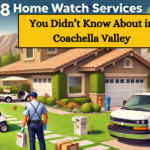 8 Home Watch Services You Didn't Know About in Coachella Valley