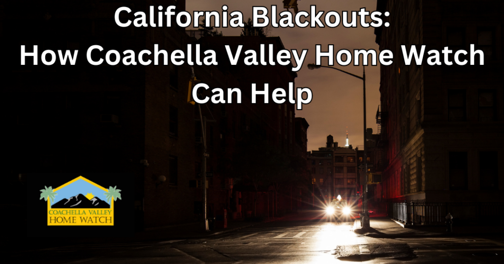 California Blackouts: How Coachella Valley Home Watch Can Help