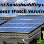 Eco-Friendly Home Tips: Boost Sustainability with Home Watch Services