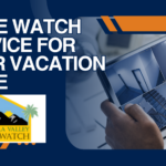 Top 5 Reasons to Hire a Home Watch Service for Your Vacation Home