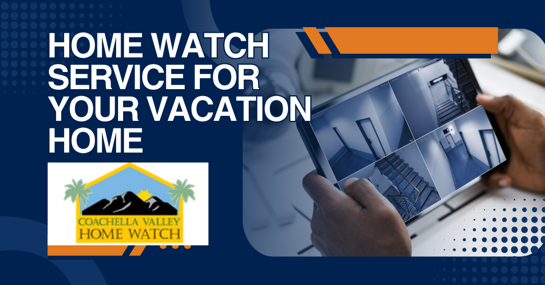 Top 5 Reasons to Hire a Home Watch Service for Your Vacation Home