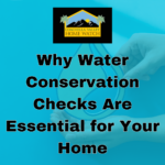 Why Water Conservation Checks Are Essential for Your Home