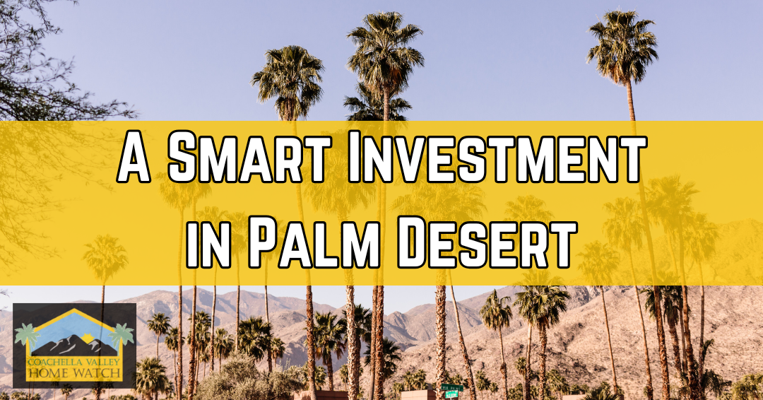 Why Vacation Home Monitoring in Palm Desert is a Smart Investment