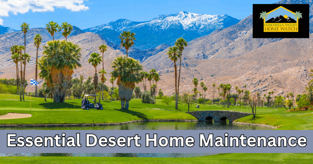 Essential Desert Home Maintenance for Coachella Valley Residents