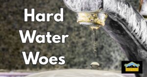 Hard Water Woes in the Coachella Valley: How It Affects You and Your Home