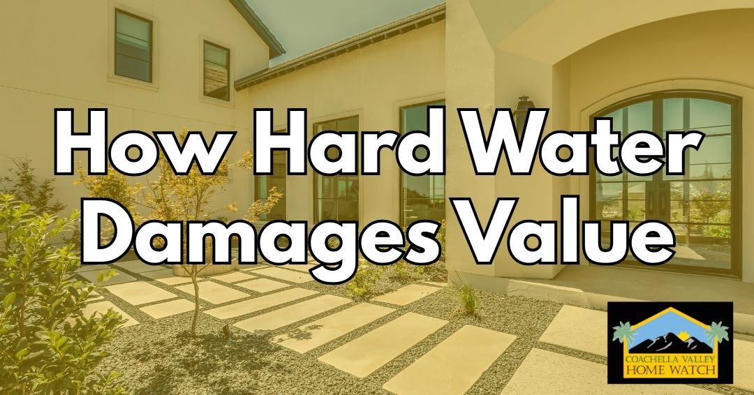 The Hidden Threat to Desert Luxury Homes: How Hard Water Damages Value